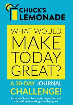 portada Chuck's Lemonade - What would make today great? A 30-Day Journal Challenge. (en Inglés)