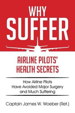 portada Why Suffer: Airline Pilots' Health Secrets (in English)
