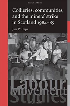 portada Collieries, Communities and the Miners' Strike in Scotland, 1984-85 (Critical Labour Movement Studies Mup) (en Inglés)