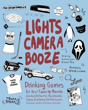 portada Lights Camera Booze: Drinking Games for Your Favorite Movies including Anchorman, Big Lebowski, Clueless, Dirty Dancing, Fight Club, Goonies, Home Alone, Karate Kid and Many, Many More
