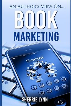 portada An Author's View On Book Marketing (en Inglés)