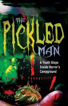 portada The Pickled Man: A Youth Steps Inside Horror's Campground (en Inglés)