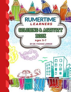 portada RUMERTIME Learners Coloring & Activity Book Collection: RUMERTIME "Learners" Ages 5-7 (in English)