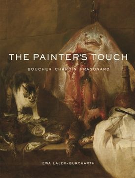 portada The Painter'S Touch: Boucher, Chardin, Fragonard (in English)