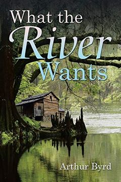 portada What the River Wants (en Inglés)