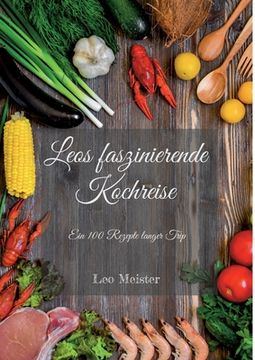 portada Leos Faszinierende Kochreise: Ein 100 Rezepte Langer Trip (in German)