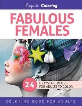 portada Fabulous Females: Grayscale Image Coloring Book for Adults