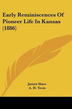 portada early reminiscences of pioneer life in kansas (1886) (en Inglés)