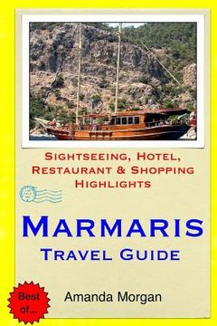 portada Marmaris Travel Guide: Sightseeing, Hotel, Restaurant & Shopping Highlights (en Inglés)