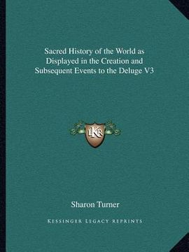 portada sacred history of the world as displayed in the creation and subsequent events to the deluge v3 (en Inglés)
