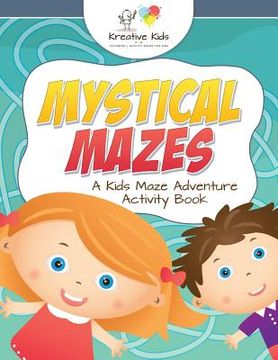 portada Mystical Mazes: A Kids Maze Adventure Activity Book (en Inglés)