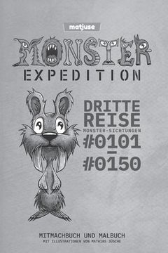 portada matjuse - Monster Expedition - Dritte Reise: Monster-Sichtungen #0101 bis #0150 - Mitmachbuch und Malbuch - Mit Illustrationen von Mathias Jüsche - De (en Alemán)