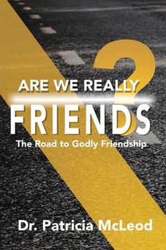 portada Are We Really Friends?: The Road to Godly Friendship! (in English)