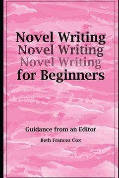 portada Novel Writing for Beginners: Guidance from an Editor (en Inglés)