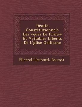 portada Droits Constitutionnels Des V Ques de France Et V Ritables Libert S de L' Glise Gallicane (en Francés)