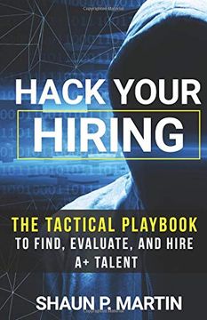portada Hack Your Hiring: The Tactical Playbook to Find, Evaluate and Hire a+ Talent (en Inglés)