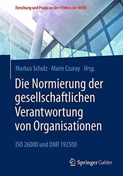 portada Die Normierung der Gesellschaftlichen Verantwortung von Organisationen: Iso 26000 und onr 192500 (Forschung und Praxis an der Fhwien der Wkw) (en Alemán)