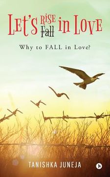 portada Lets Rise in love: Why to Fall in Love? (en Inglés)