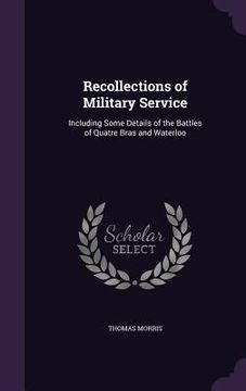 portada Recollections of Military Service: Including Some Details of the Battles of Quatre Bras and Waterloo (in English)