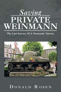 portada Saving Private Weinmann: The Last Journey Of A Normandy Veteran (en Inglés)