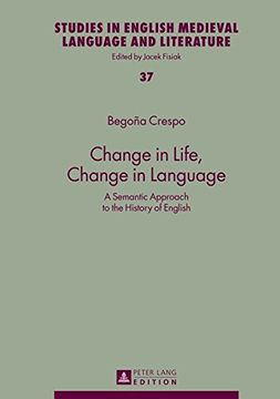 portada Change in Life, Change in Language: A Semantic Approach to the History of English (Studies in English Medieval Language and Literature)