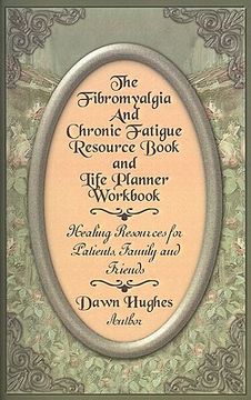 portada the fibromyalgia and chronic fatigue and life planner workbook: healing resources for patients, family and friends