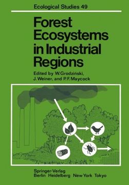 portada Forest Ecosystems in Industrial Regions: Studies on the Cycling of Energy Nutrients and Pollutants in the Niepo?omice Forest Southern Poland (Ecological Studies)