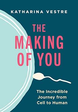 portada The Making of You: The Incredible Journey From Cell to Human (en Inglés)