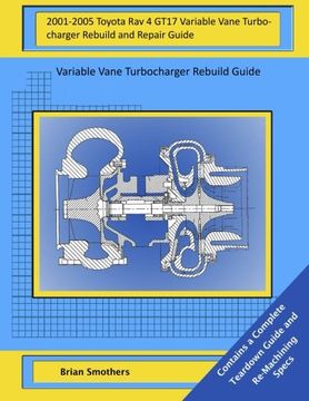 portada 2001-2005 Toyota Rav 4 GT17 Variable Vane Turbocharger Rebuild and Repair Guide: Variable Vane Turbocharger Rebuild Guide