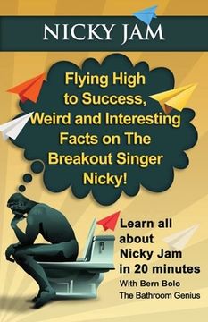 portada Nicky Jam: Flying High to Success, Weird and Interesting Facts on The Breakout Singer, Nicky! (in English)