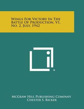 portada Wings for Victory in the Battle of Production, V1, No. 2, July, 1942 (in English)
