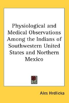 portada physiological and medical observations among the indians of southwestern united states and northern mexico (in English)