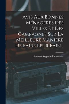 portada Avis Aux Bonnes Ménagères Des Villes Et Des Campagnes Sur La Meilleure Manière De Faire Leur Pain... (en Francés)