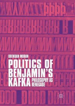 portada Politics of Benjamin's Kafka: Philosophy as Renegade (en Inglés)