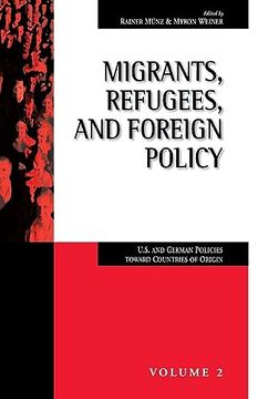 portada Migrants, Refugees, and Foreign Policy: U. S. And German Policies Toward Countries of Origin (Migration & Refugees, 2) (in English)
