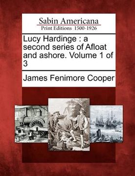 portada lucy hardinge: a second series of afloat and ashore. volume 1 of 3 (en Inglés)