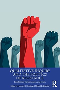 portada Qualitative Inquiry and the Politics of Resistance: Possibilities, Performances, and Praxis (International Congress of Qualitative Inquiry Series) (in English)