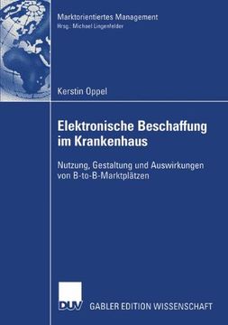 portada Elektronische Beschaffung im Krankenhaus: Nutzung, Gestaltung und Auswirkungen von B-to-B-Marktplätzen (Marktorientiertes Management) (en Alemán)