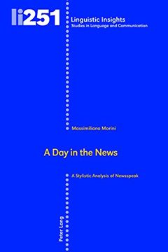 portada A day in the News: A Stylistic Analysis of Newsspeak (Linguistic Insights) 
