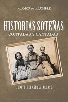 portada Historias Soteñas Contadas y Cantadas al Amor de la Lumbre (in Spanish)