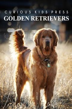 portada Golden Retrievers - Curious Kids Press: Kids book about animals and wildlife, Children's books 4-6