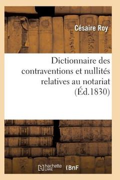 portada Dictionnaire Des Contraventions Et Nullités Relatives Au Notariat, (en Francés)