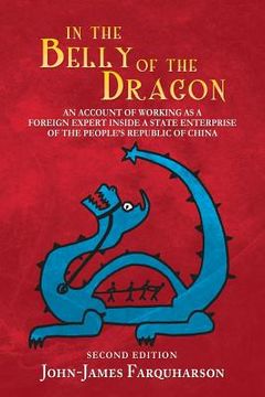 portada In the Belly of the Dragon: An Account of Working as a Foreign Expert Inside a State Enterprise of the People's Republic of China (en Inglés)