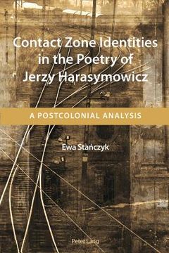 portada contact zone identities in the poetry of jerzy harasymowicz: a postcolonial analysis (in English)