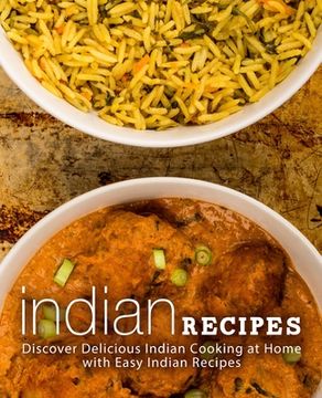 portada Indian Recipes: Discover Delicious Indian Cooking at Home with Easy Indian Recipes (2nd Edition)