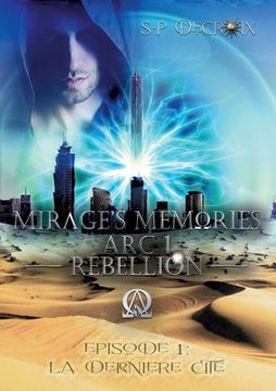 portada Mirage's Memories - Arc 1 Rébellion -: Episode 1 - La dernière Cité (en Francés)