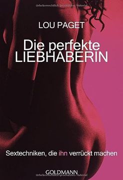 portada Die Perfekte Liebhaberin: Sextechniken, die ihn Verrückt Machen (in German)