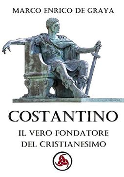 portada Costantino, il Vero Fondatore del Cristianesimo (in Italian)