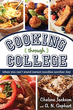 portada Cooking Through College: When You Can't Stand Instant Noodles Another Day (en Inglés)