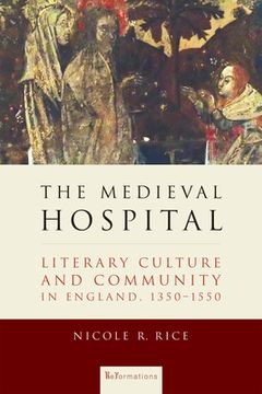 portada The Medieval Hospital: Literary Culture and Community in England, 1350-1550